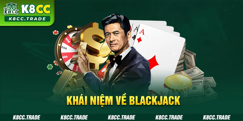 Khái niệm về Blackjack